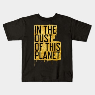 In The Dust Of This Planet gold Kids T-Shirt